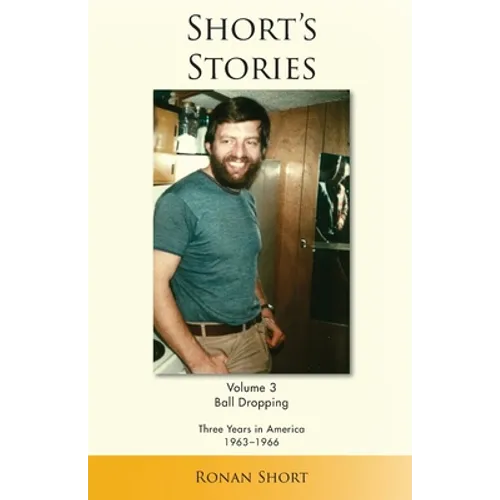 Short's Stories: Ball Dropping, Three Years in America, 1963-1966 - Paperback