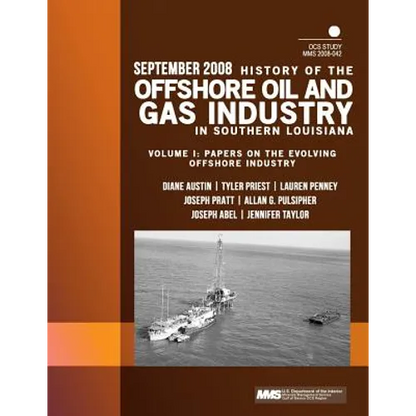 History of the Offshore Oil and Gas Industry in Southern Louisiana Volume I: Papers on the Evolving Offshore Industry - Paperback