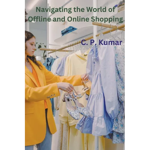 Navigating the World of Offline and Online Shopping - Paperback