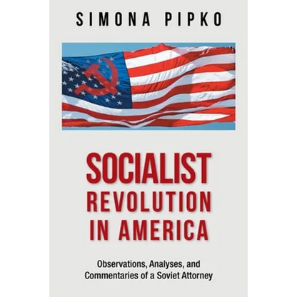 Socialist Revolution in America: Observations, Analyses, and Commentaries of a Soviet Attorney - Paperback