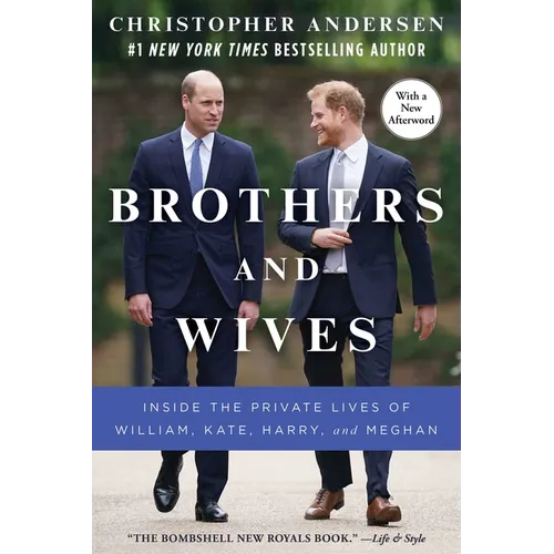 Brothers and Wives: Inside the Private Lives of William, Kate, Harry, and Meghan - Paperback