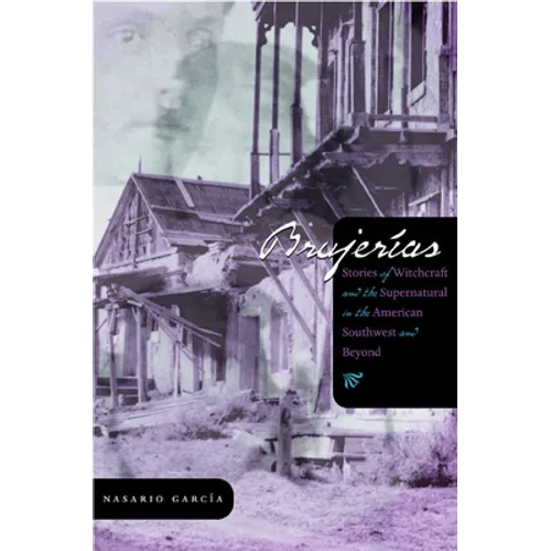 Brujerías: Stories of Witchcraft and the Supernatural in the American Southwest and Beyond - Paperback