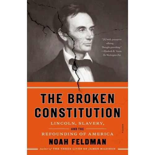 The Broken Constitution: Lincoln, Slavery, and the Refounding of America - Paperback