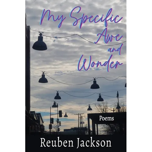 My Specific Awe and Wonder: Poems - Paperback