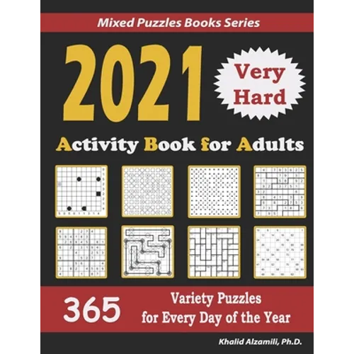 2021 Activity Book for Adults: 365 Very Hard Variety Puzzles for Every Day of the Year: 12 Puzzle Types (Sudoku, Futoshiki, Battleships, Calcudoku, Bi - Paperback