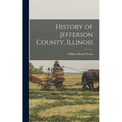History of Jefferson County, Illinois - Hardcover
