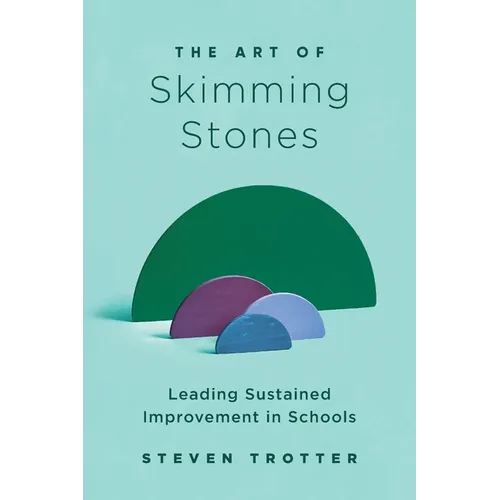 The Art of Skimming Stones: Leading Sustained Improvement in Schools - Paperback