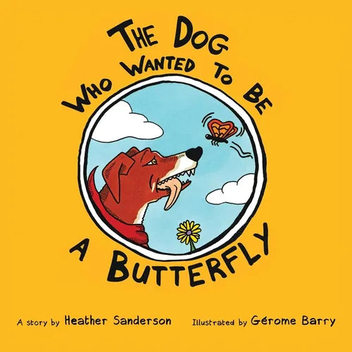 The Dog Who Wanted to Be a Butterfly - Paperback