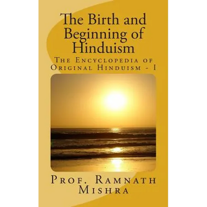 The Birth and Beginning of Hinduism - Paperback