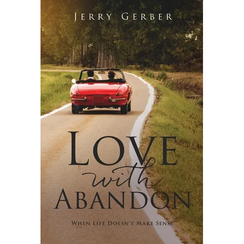 Love with Abandon: When Life Doesn't Make Sense - Paperback