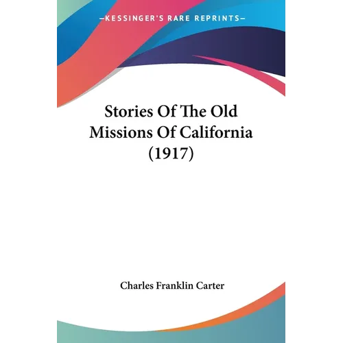 Stories Of The Old Missions Of California (1917) - Paperback