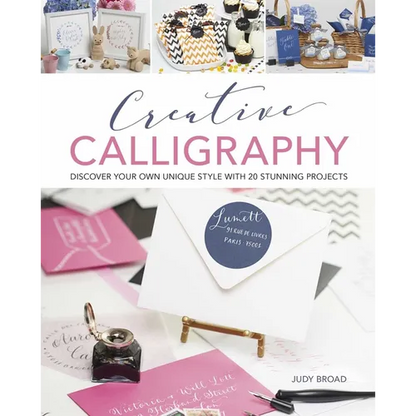 Creative Calligraphy: Discover Your Own Unique Style with 20 Stunning Projects - Paperback