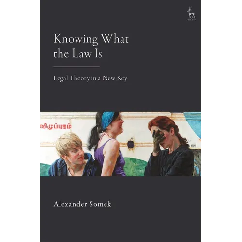 Knowing What the Law Is: Legal Theory in a New Key - Paperback