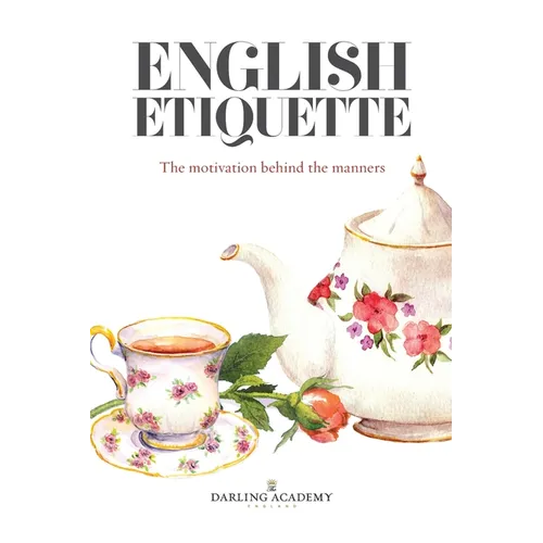 English Etiquette: The Motivation Behind the Manners - Paperback
