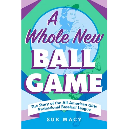 A Whole New Ball Game: The Story of the All-American Girls Professional Baseball League - Paperback
