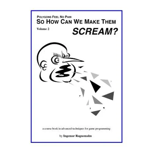 So How Can You Make Them Scream?: Course book in advanced game programming - Paperback