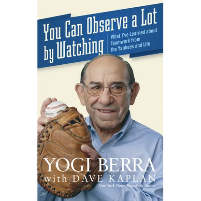 You Can Observe a Lot by Watching: What I've Learned about Teamwork from the Yankees and Life - Paperback