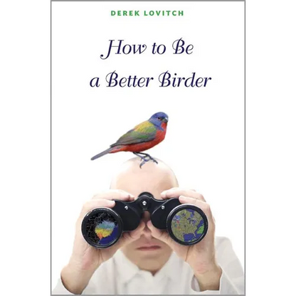 How to Be a Better Birder - Paperback