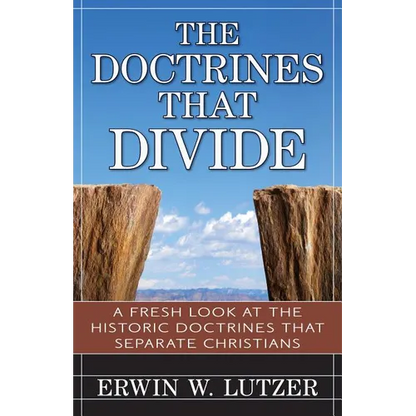 The Doctrines That Divide: A Fresh Look at the Historical Doctrines That Separate Christians - Paperback