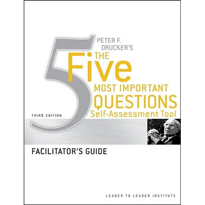 Peter Drucker's the Five Most Important Question Self Assessment Tool: Facilitator's Guide - Paperback
