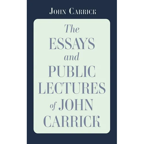 The Essays and Public Lectures of John Carrick - Hardcover