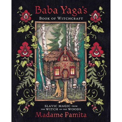 Baba Yaga's Book of Witchcraft: Slavic Magic from the Witch of the Woods - Paperback