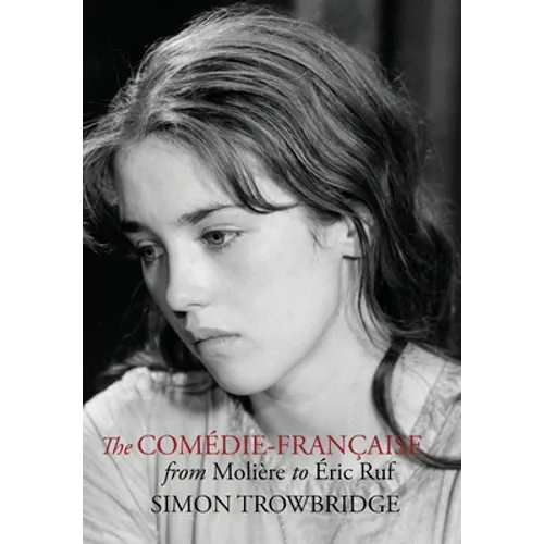 The Comédie-Française from Molière to Éric Ruf - Hardcover