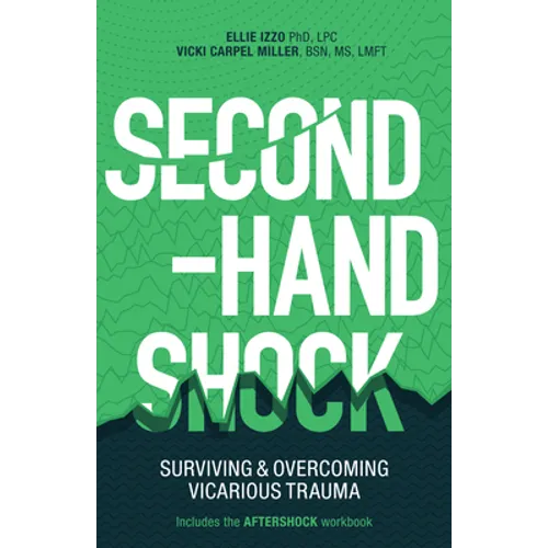 Second-Hand Shock: Surviving & Overcoming Vicarious Trauma - Paperback