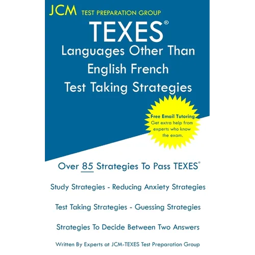 TEXES Languages Other Than English French - Test Taking Strategies: TEXES 610 LOTE French Exam - Free Online Tutoring - New 2020 Edition - The latest - Paperback
