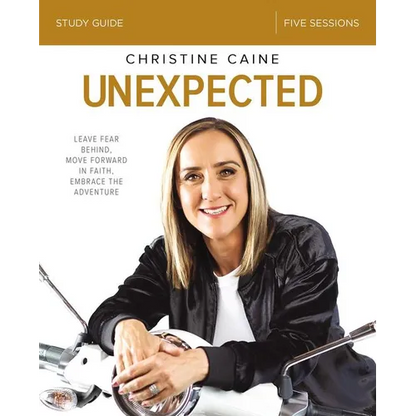 Unexpected Bible Study Guide: Leave Fear Behind, Move Forward in Faith, Embrace the Adventure - Paperback