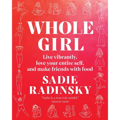 Whole Girl: Live Vibrantly, Love Your Entire Self, and Make Friends with Food - Hardcover
