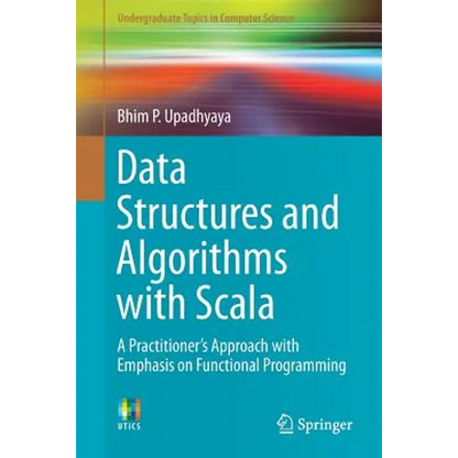 Data Structures and Algorithms with Scala: A Practitioner's Approach with Emphasis on Functional Programming - Paperback