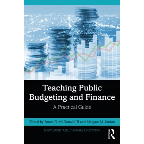 Teaching Public Budgeting and Finance: A Practical Guide - Paperback