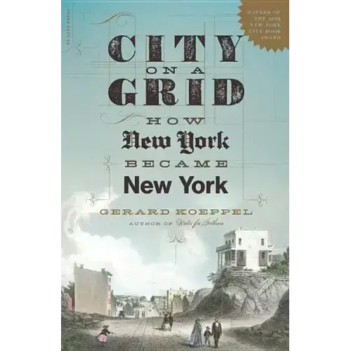 City on a Grid: How New York Became New York - Paperback