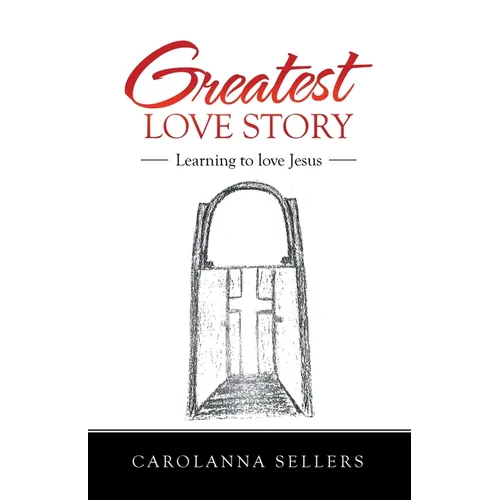 Greatest Love Story: Learning to Love Jesus - Paperback