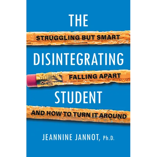 The Disintegrating Student: Struggling But Smart, Falling Apart, and How to Turn It Around - Paperback