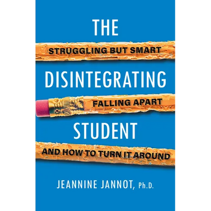 The Disintegrating Student: Struggling But Smart, Falling Apart, and How to Turn It Around - Paperback