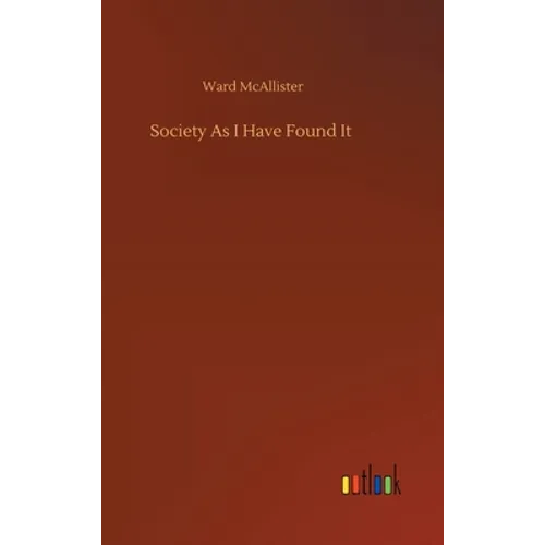 Society As I Have Found It - Hardcover