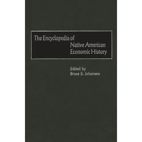 The Encyclopedia of Native-American Economic History - Hardcover