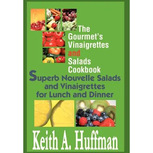 The Gourmet's Vinaigrettes and Salads Cookbook: Superb Nouvelle Salads and Vinaigrettes for Lunch and Dinner - Hardcover