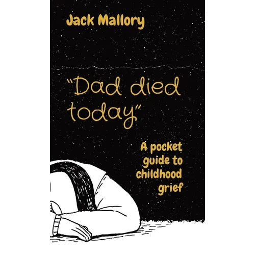 "Dad died today": A pocket guide to childhood grief - Paperback