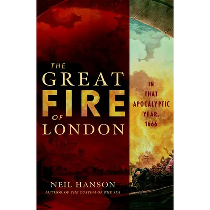 The Great Fire of London: In That Apocalyptic Year, 1666 - Hardcover