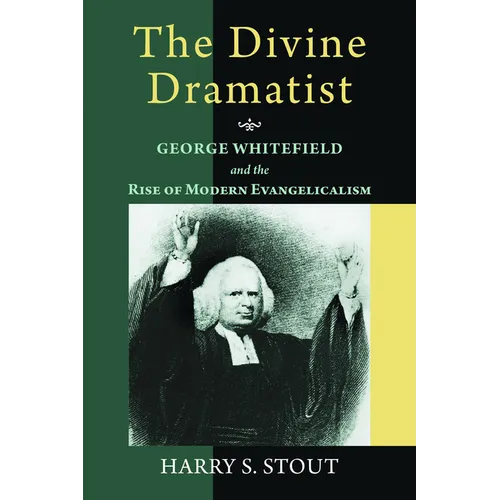 The Divine Dramatist: George Whitefield and the Rise of Modern Evangelicalism - Paperback