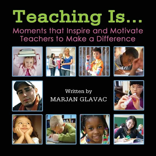 Teaching Is...: Moments that inspire and Motivate Teachers to Make a Difference - Paperback