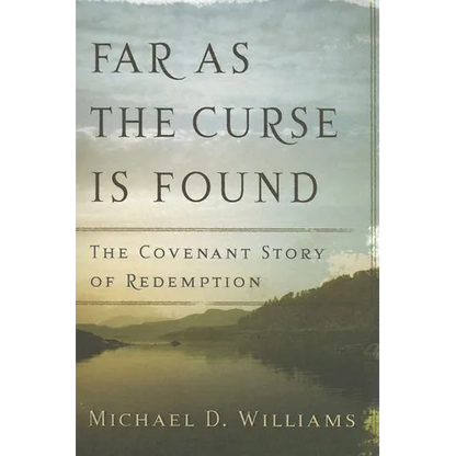 Far as the Curse Is Found: The Covenant Story of Redemption - Paperback