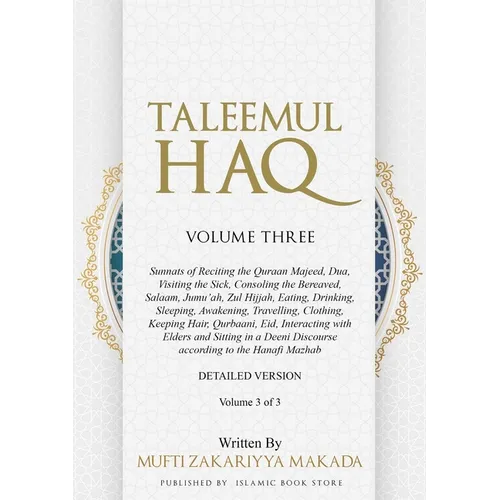 Taleemul Haq: VOLUME THREE - Sunnats of Reciting the Quraan Majeed, Dua, Visiting the Sick, Consoling the Bereaved, Salaam, Jumu'ah, Zul Hijjah, Eatin - Paperback