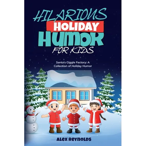 Hilarious Holiday Humor for Kids: Santa's Giggle Factory: A Collection of Holiday Humor - Paperback