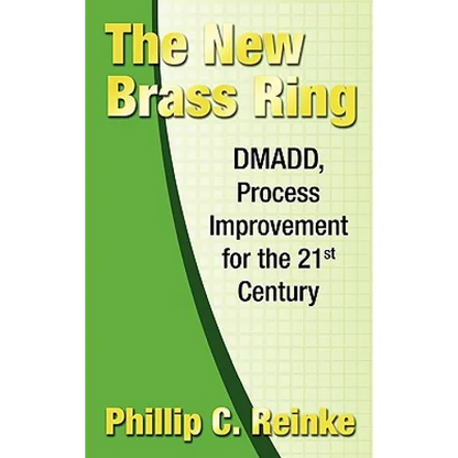 The New Brass Ring: DMADD, Process Improvement for the 21st Century - Hardcover