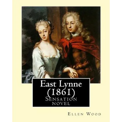 East Lynne (1861). By: Ellen Wood: Sensation novel - Paperback