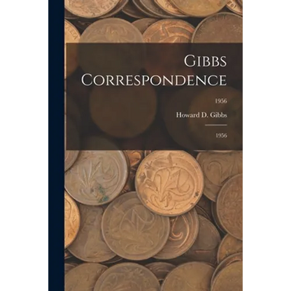 Gibbs Correspondence: 1956; 1956 - Paperback